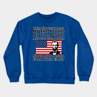 This Government Shall Not Perish - Abraham Lincoln Crewneck Sweatshirt